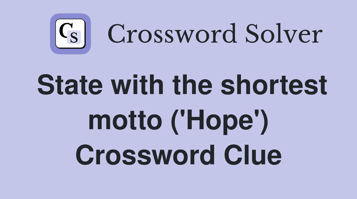 State with the shortest motto ('Hope') Crossword Clue