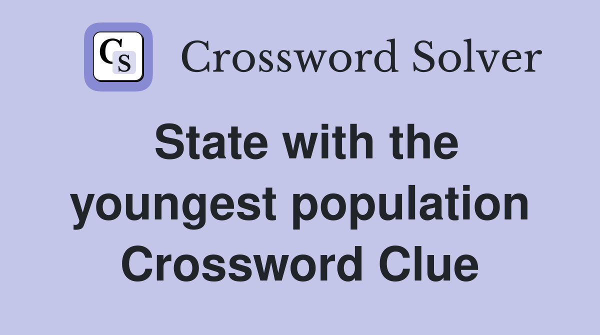 State with the youngest population Crossword Clue