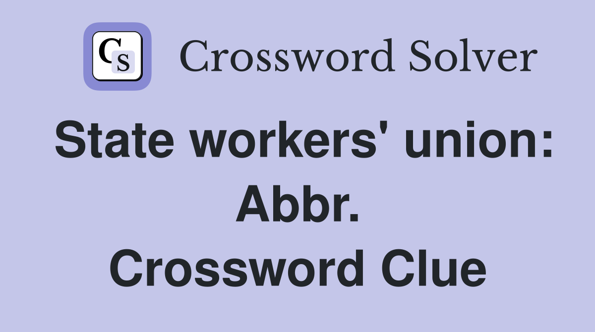State workers' union: Abbr. Crossword Clue