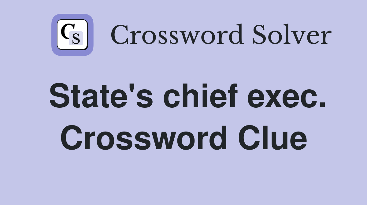 State's chief exec. Crossword Clue
