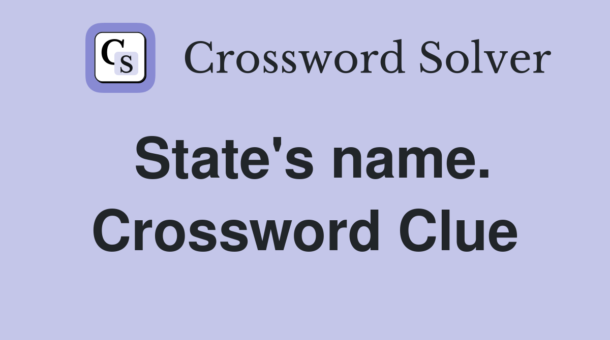 State's name. Crossword Clue