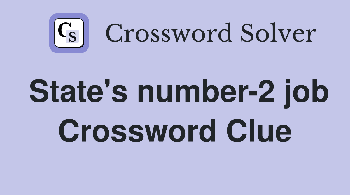 State's number-2 job Crossword Clue