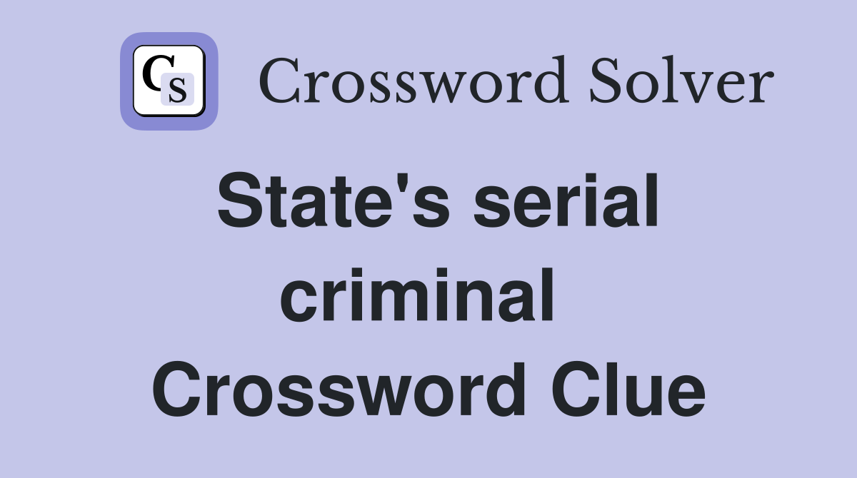 State's serial criminal  Crossword Clue