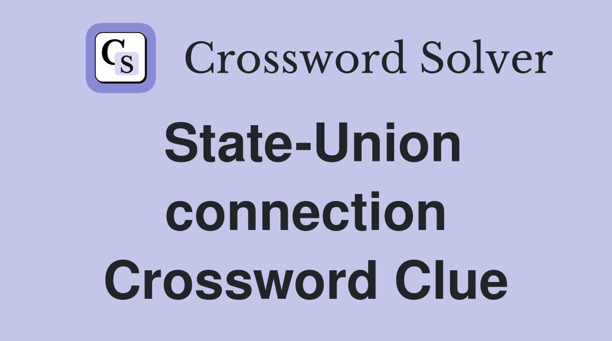 State-Union connection Crossword Clue