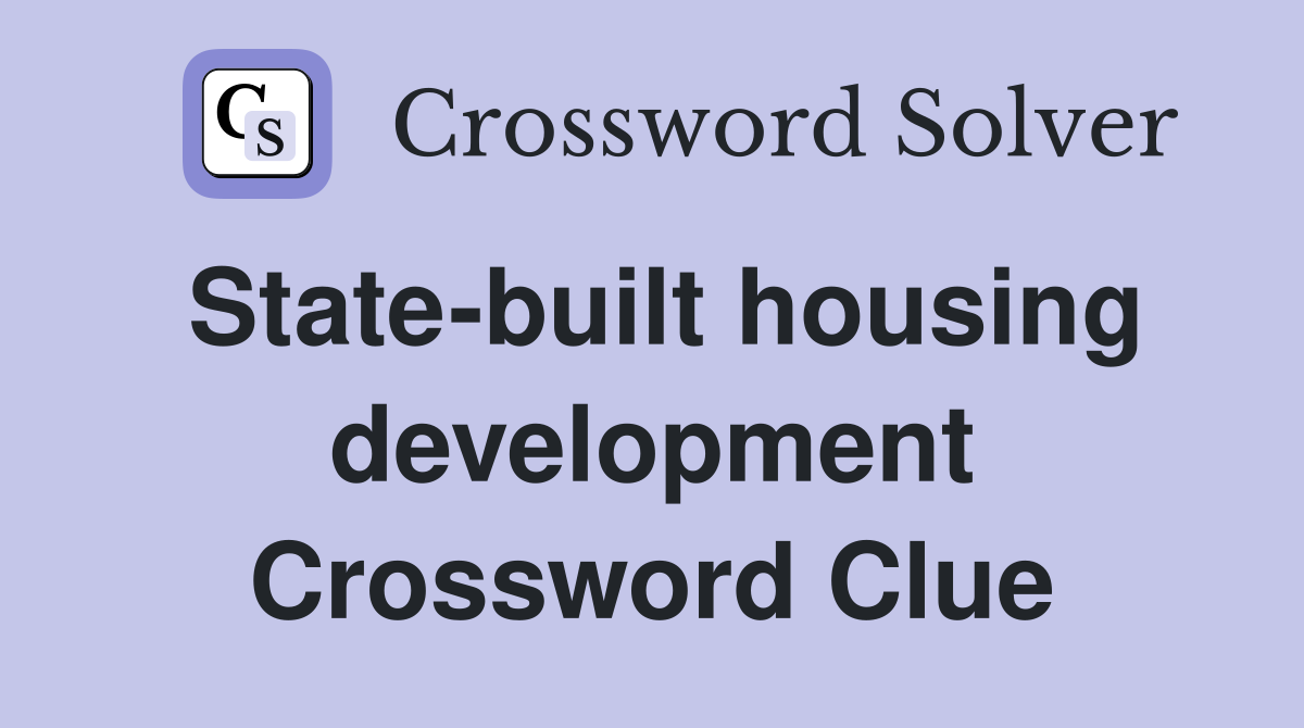 State-built housing development Crossword Clue