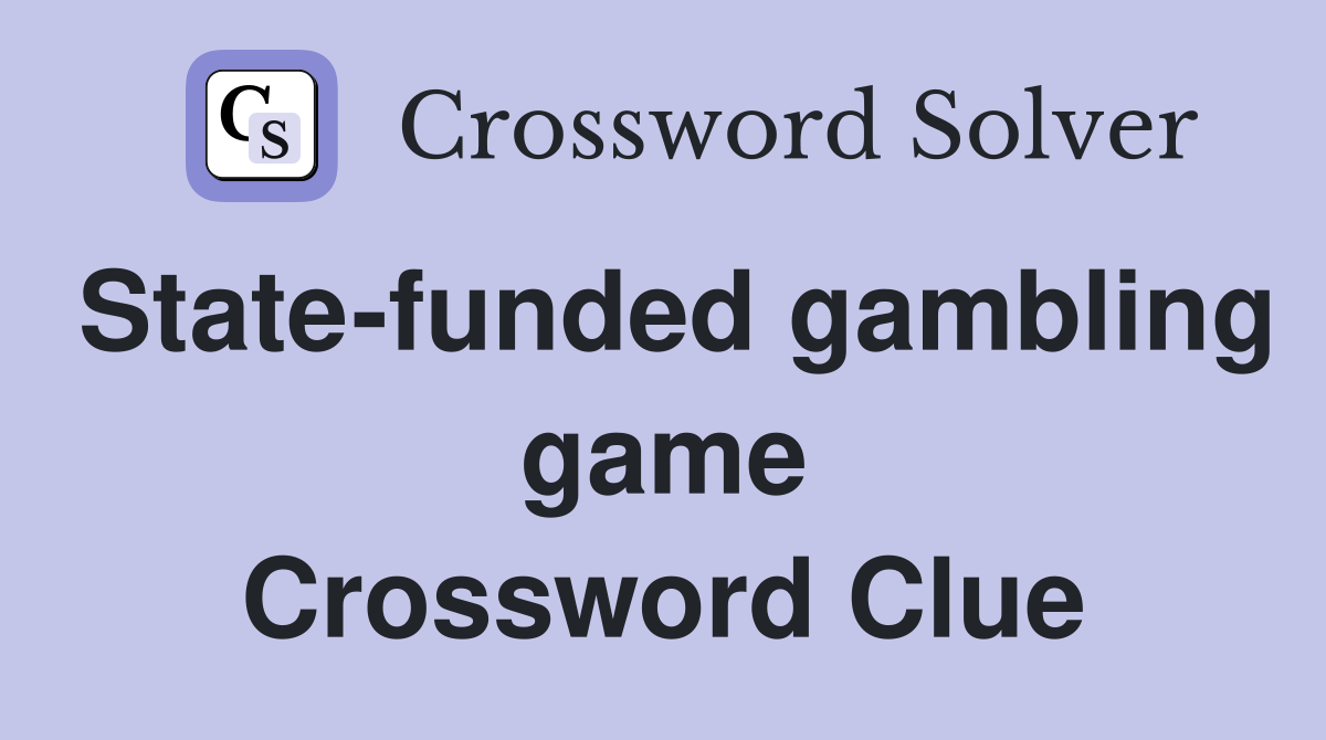 State-funded gambling game Crossword Clue