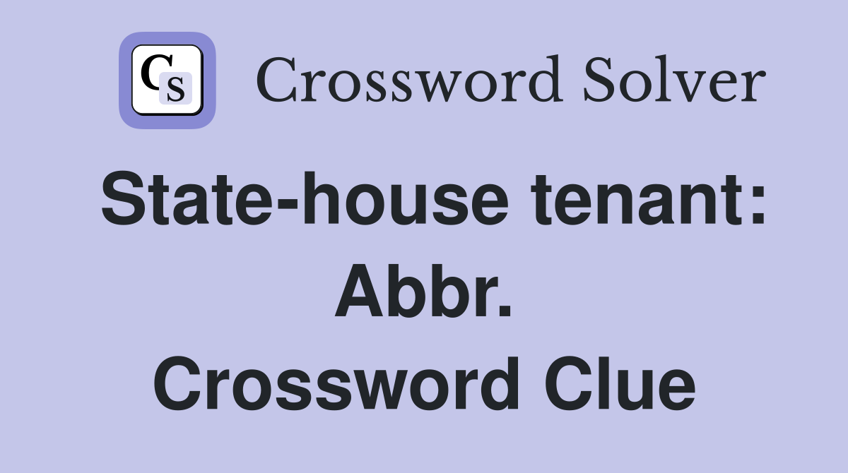 State-house tenant: Abbr. Crossword Clue