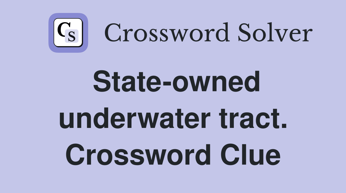 State-owned underwater tract. Crossword Clue