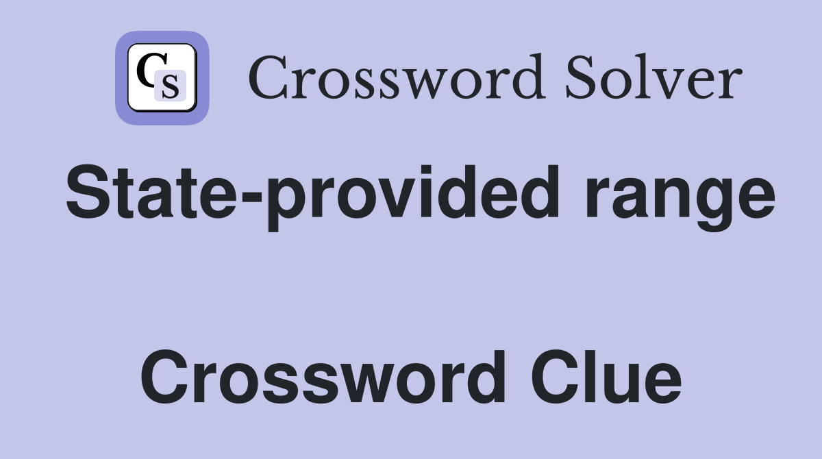 State-provided range  Crossword Clue