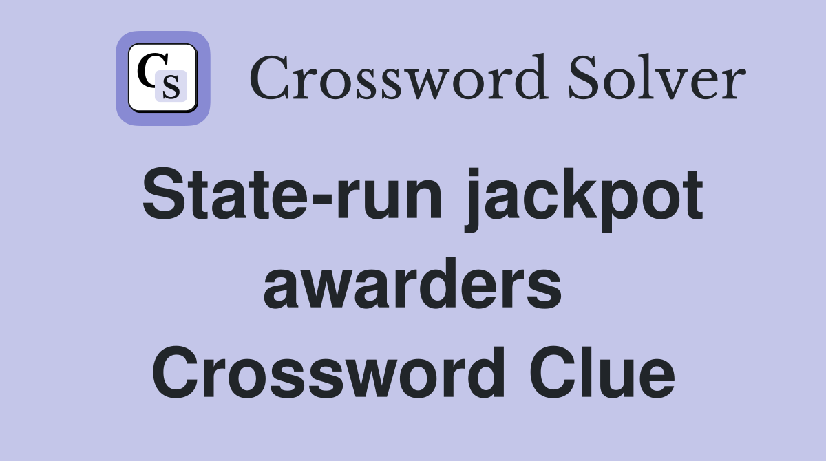 State-run jackpot awarders Crossword Clue