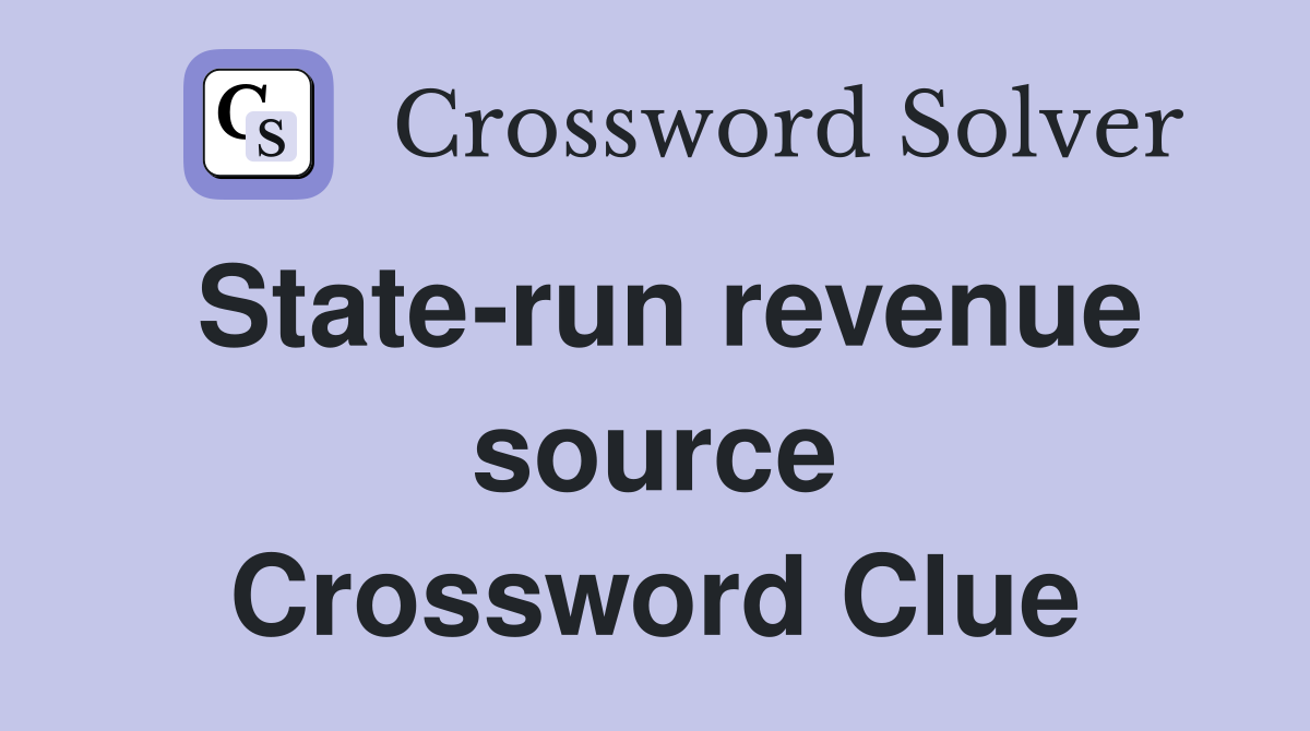 State-run revenue source Crossword Clue