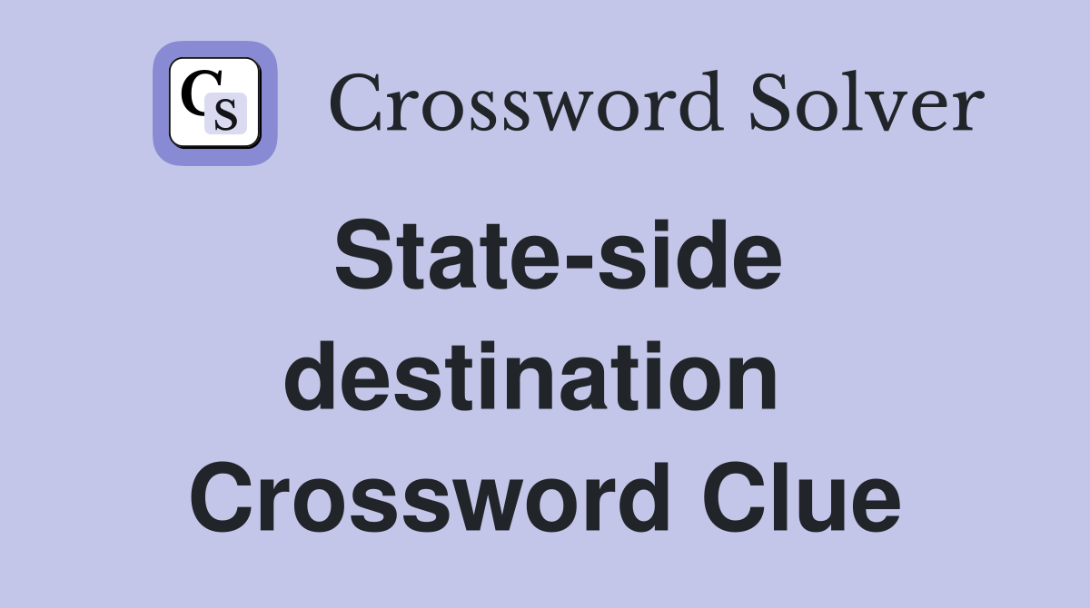 State-side destination  Crossword Clue