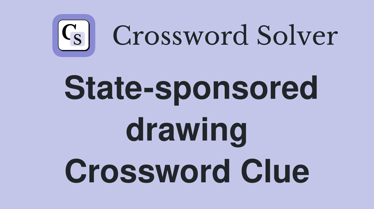 State-sponsored drawing Crossword Clue