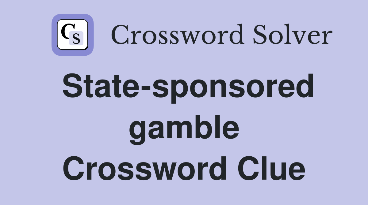 State-sponsored gamble Crossword Clue