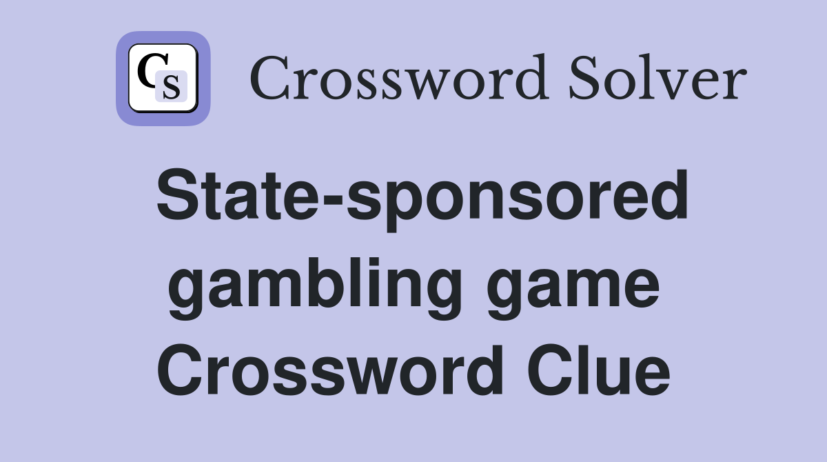 State-sponsored gambling game Crossword Clue