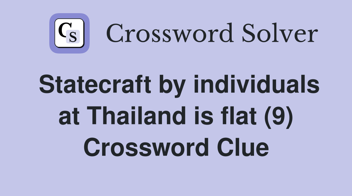 Statecraft by individuals at Thailand is flat (9) Crossword Clue