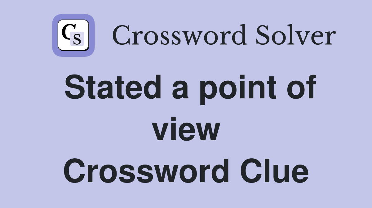 Stated a point of view Crossword Clue