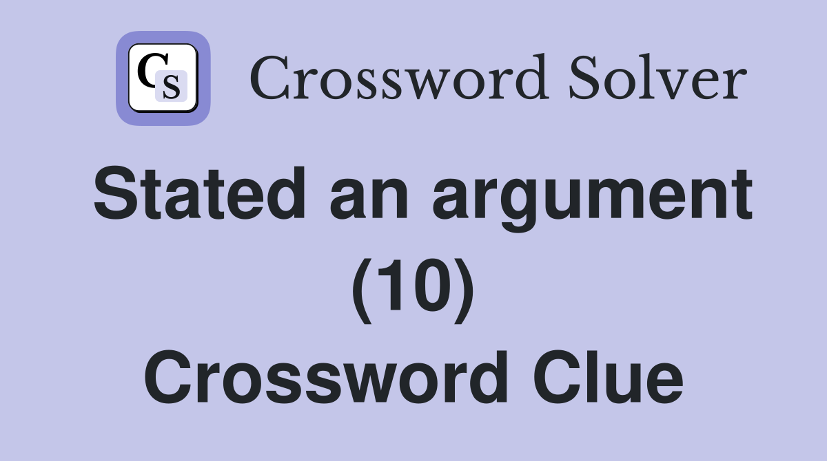 Stated an argument (10) Crossword Clue