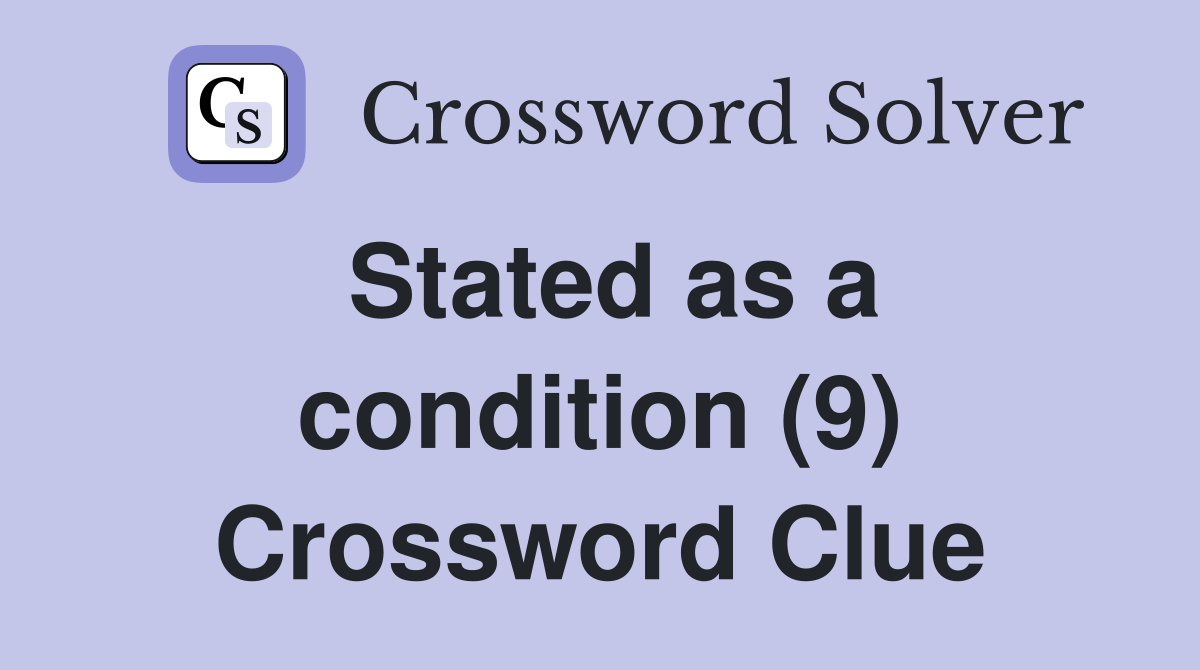 Stated as a condition (9) Crossword Clue