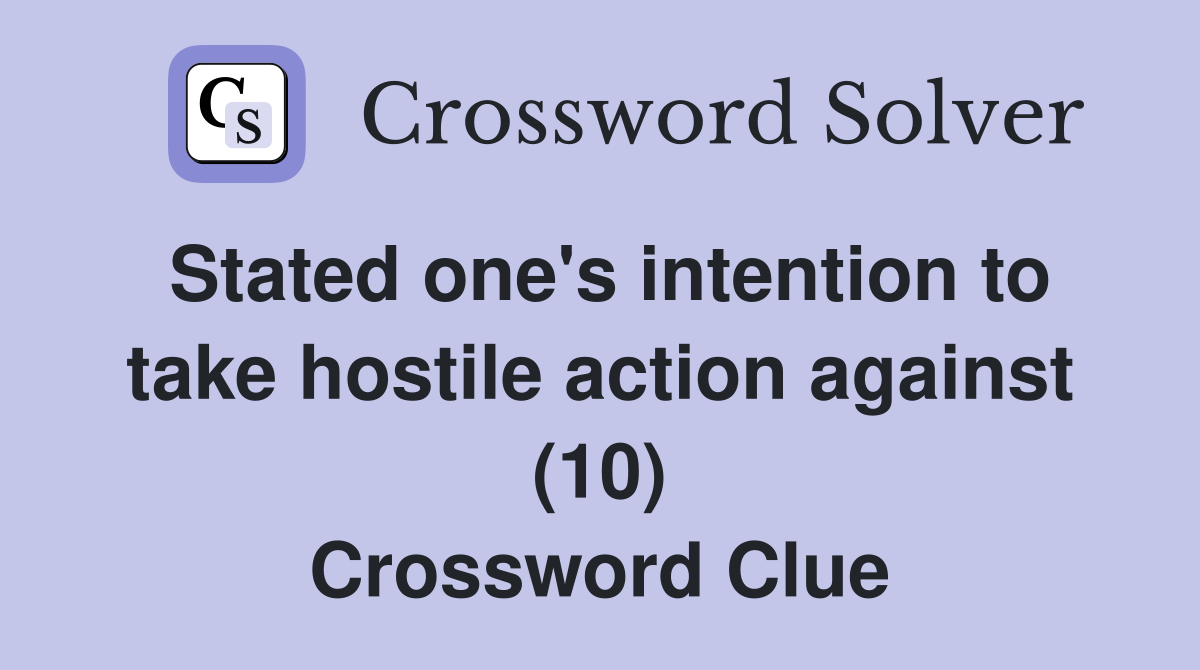 Stated one's intention to take hostile action against (10) Crossword Clue