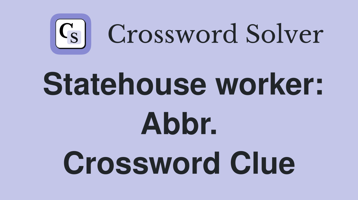 Statehouse worker: Abbr. Crossword Clue