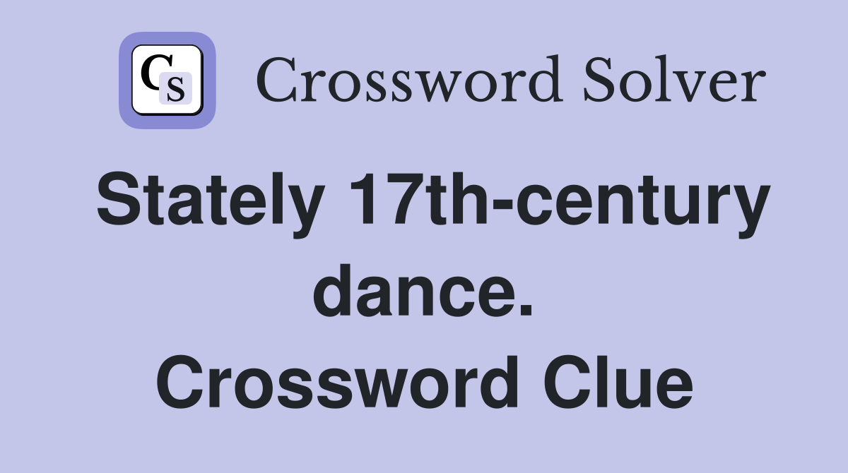 Stately 17th-century dance. Crossword Clue