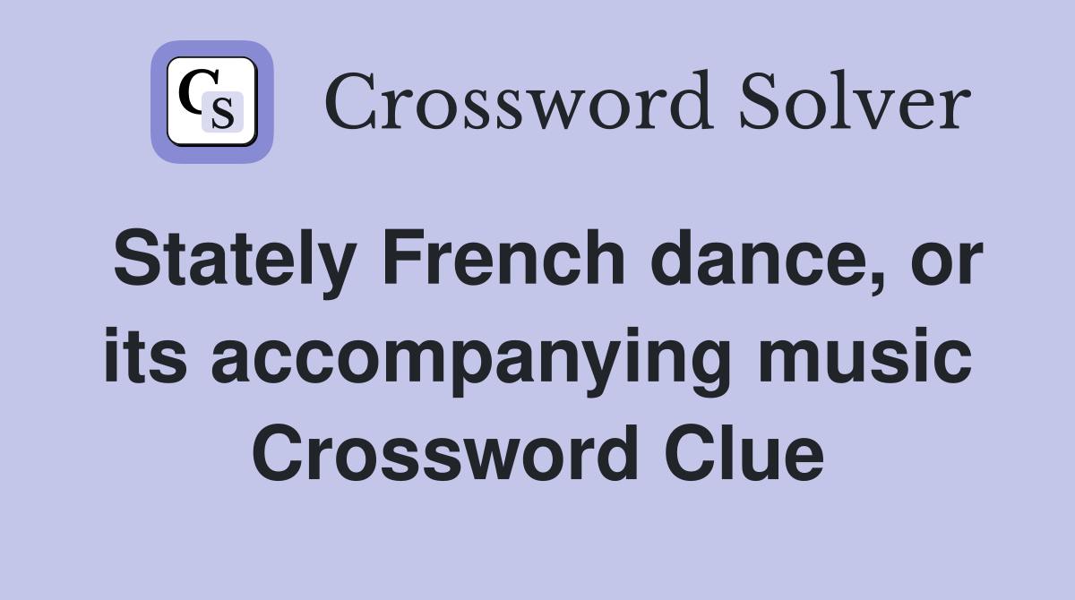 Stately French dance, or its accompanying music Crossword Clue