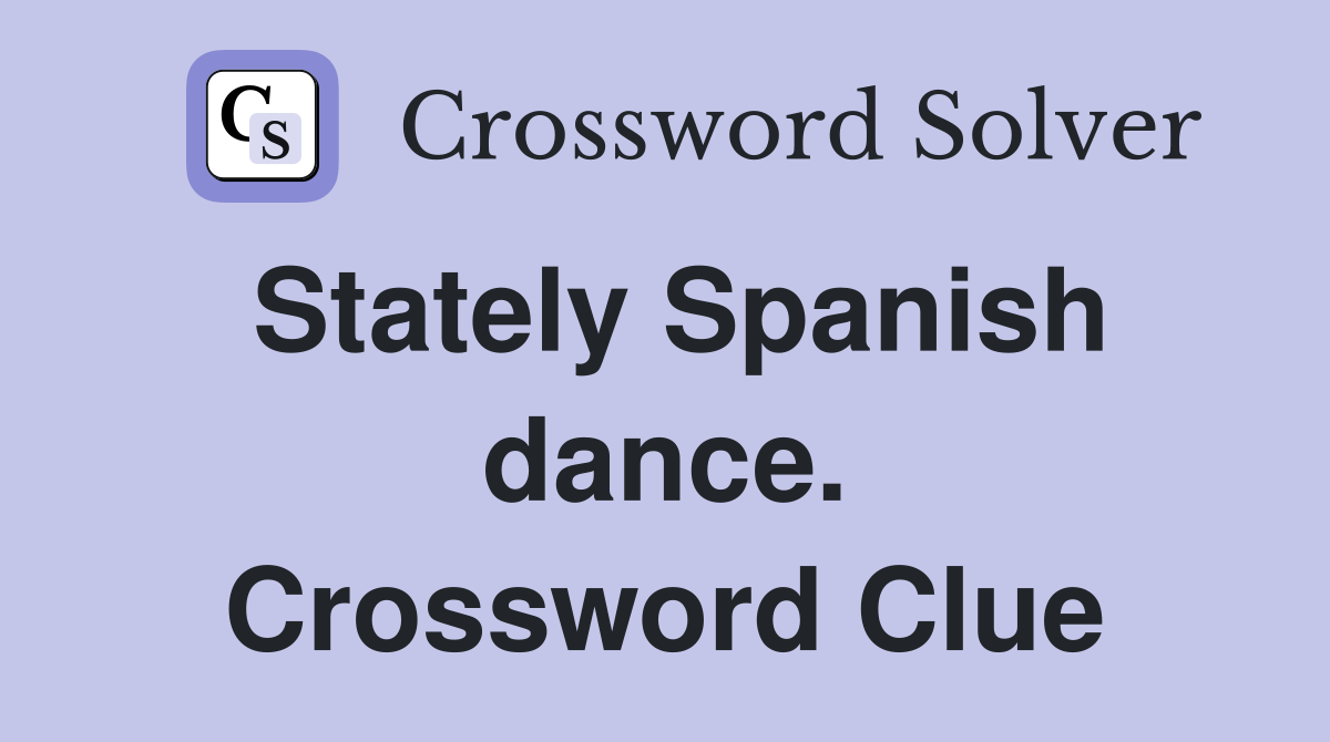 Stately Spanish dance. Crossword Clue