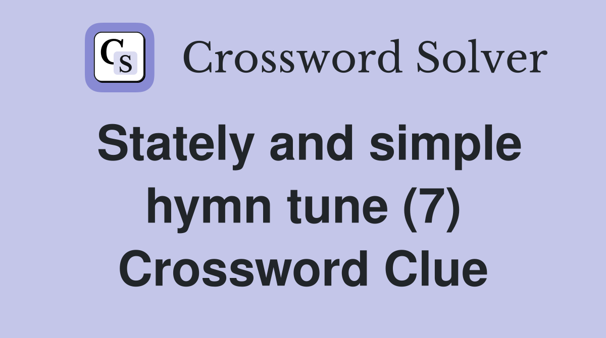 Stately and simple hymn tune (7) Crossword Clue