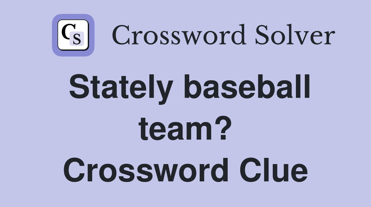 Stately baseball team? Crossword Clue