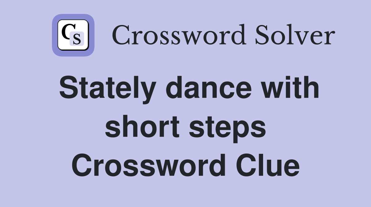 Stately dance with short steps Crossword Clue