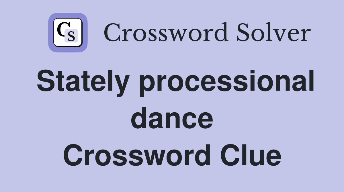 Stately processional dance Crossword Clue