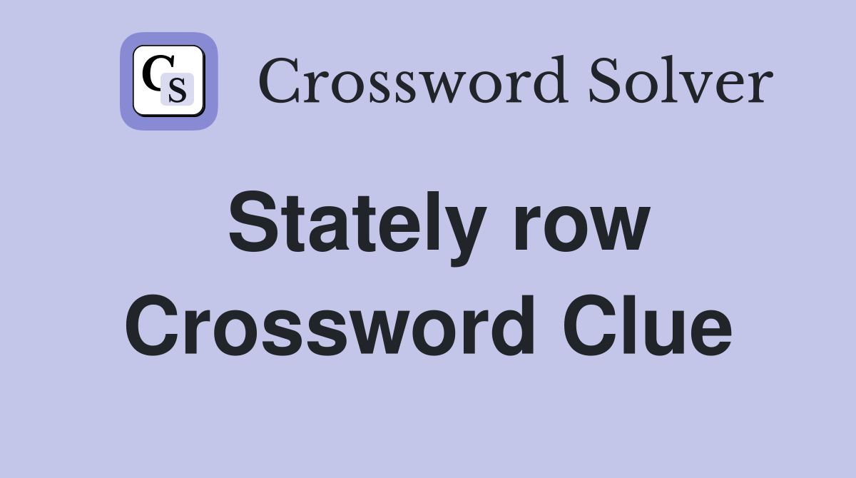 Stately row Crossword Clue