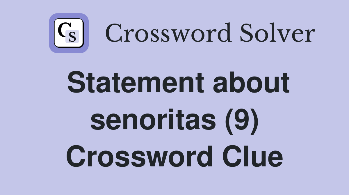 Statement about senoritas (9) Crossword Clue