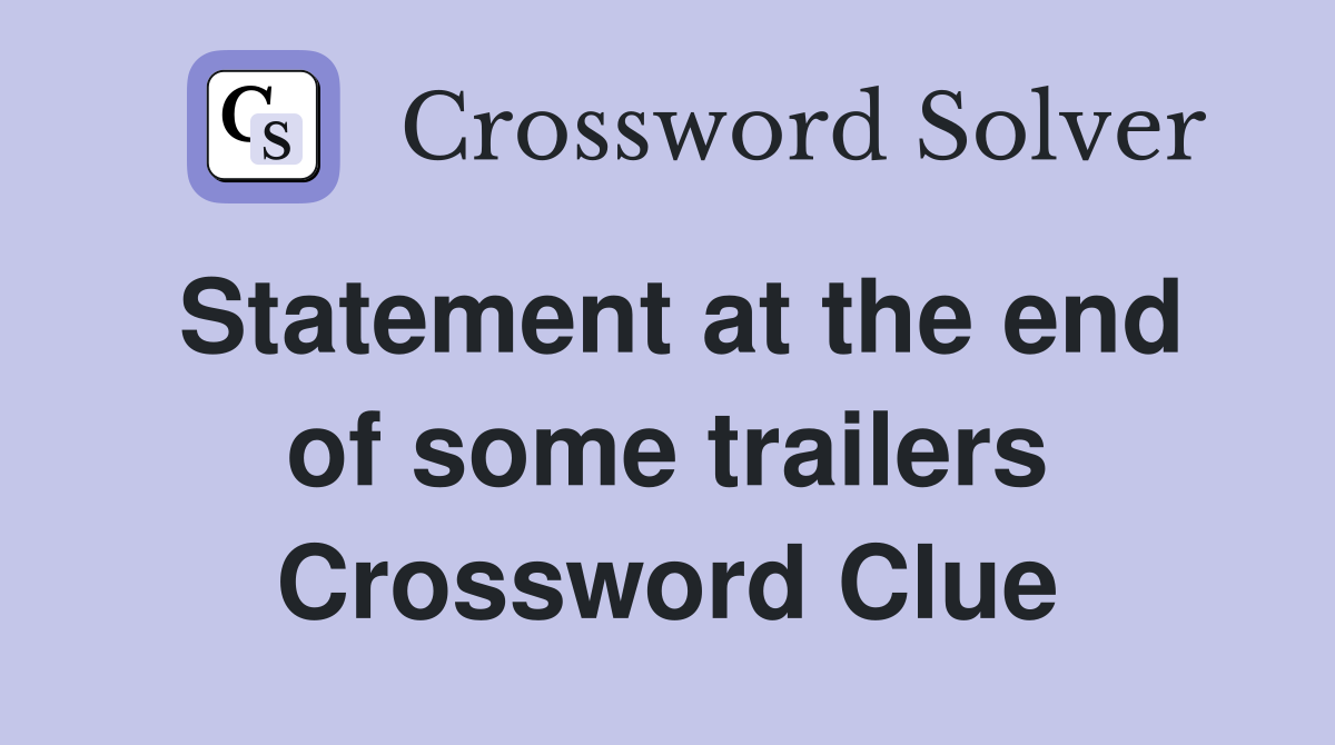 Statement at the end of some trailers Crossword Clue