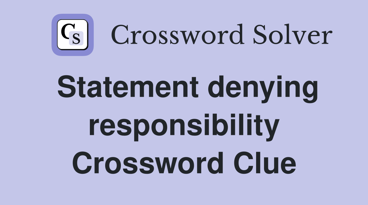 Statement denying responsibility Crossword Clue