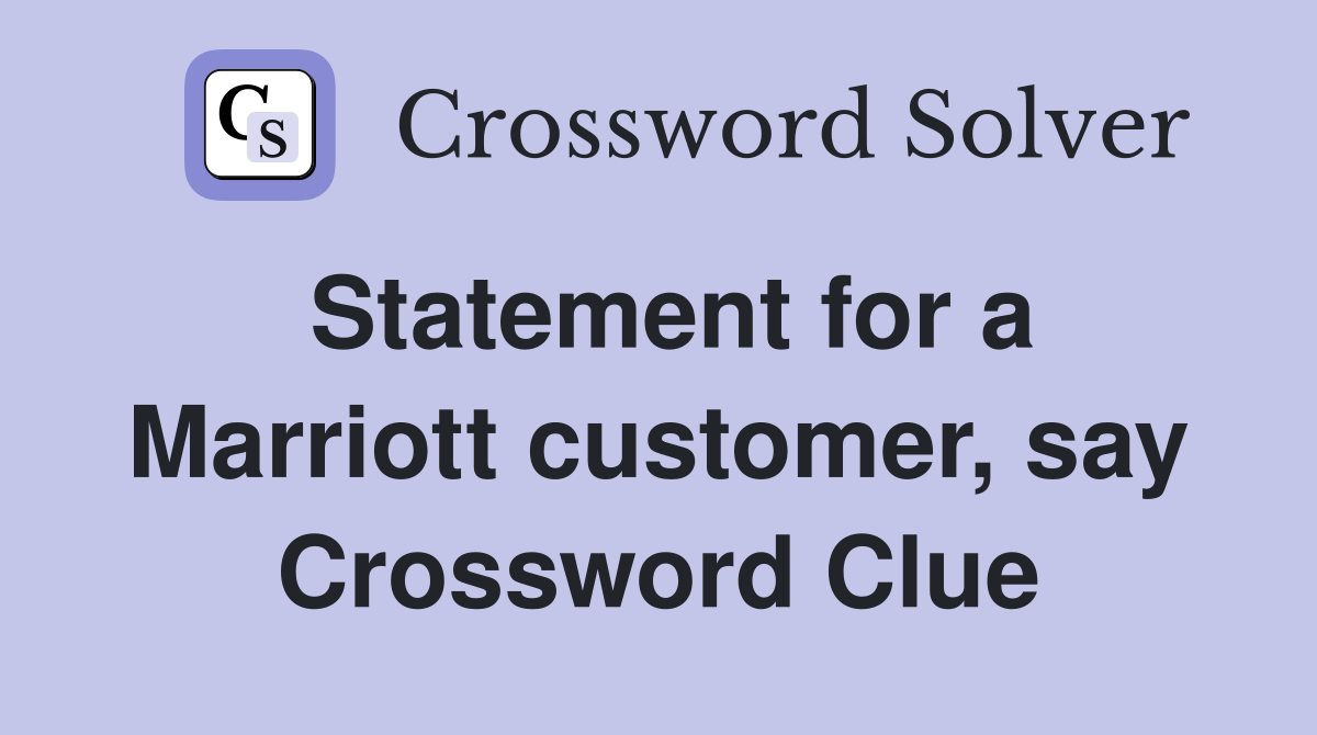 Statement for a Marriott customer, say Crossword Clue