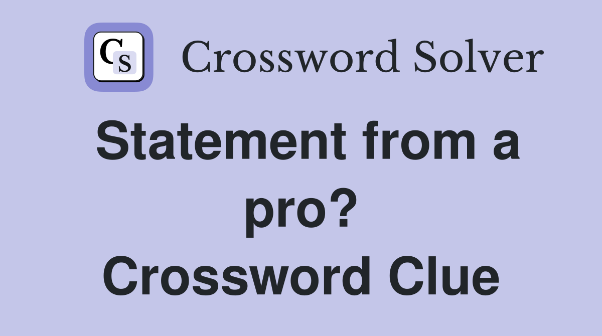 Statement from a pro? Crossword Clue