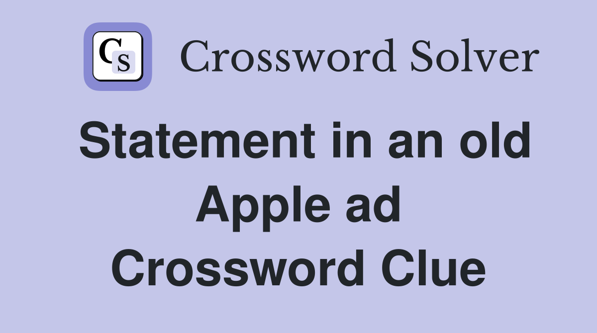Statement in an old Apple ad Crossword Clue