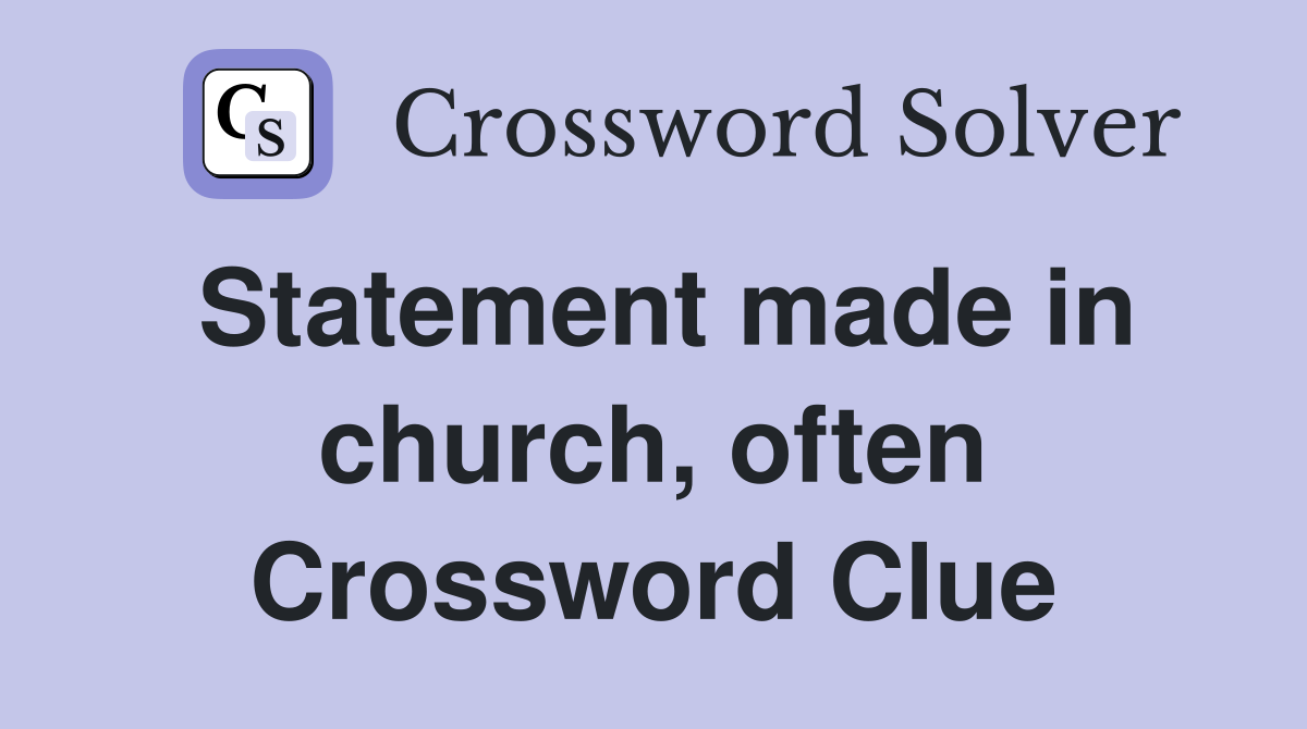 Statement made in church, often Crossword Clue