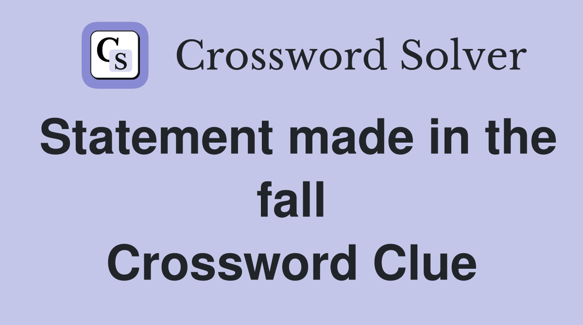 Statement made in the fall Crossword Clue