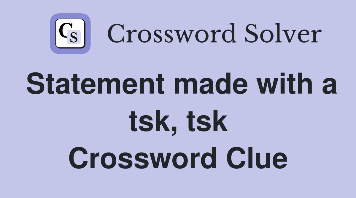 Statement made with a tsk, tsk Crossword Clue