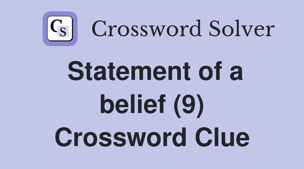 Statement of a belief (9) Crossword Clue