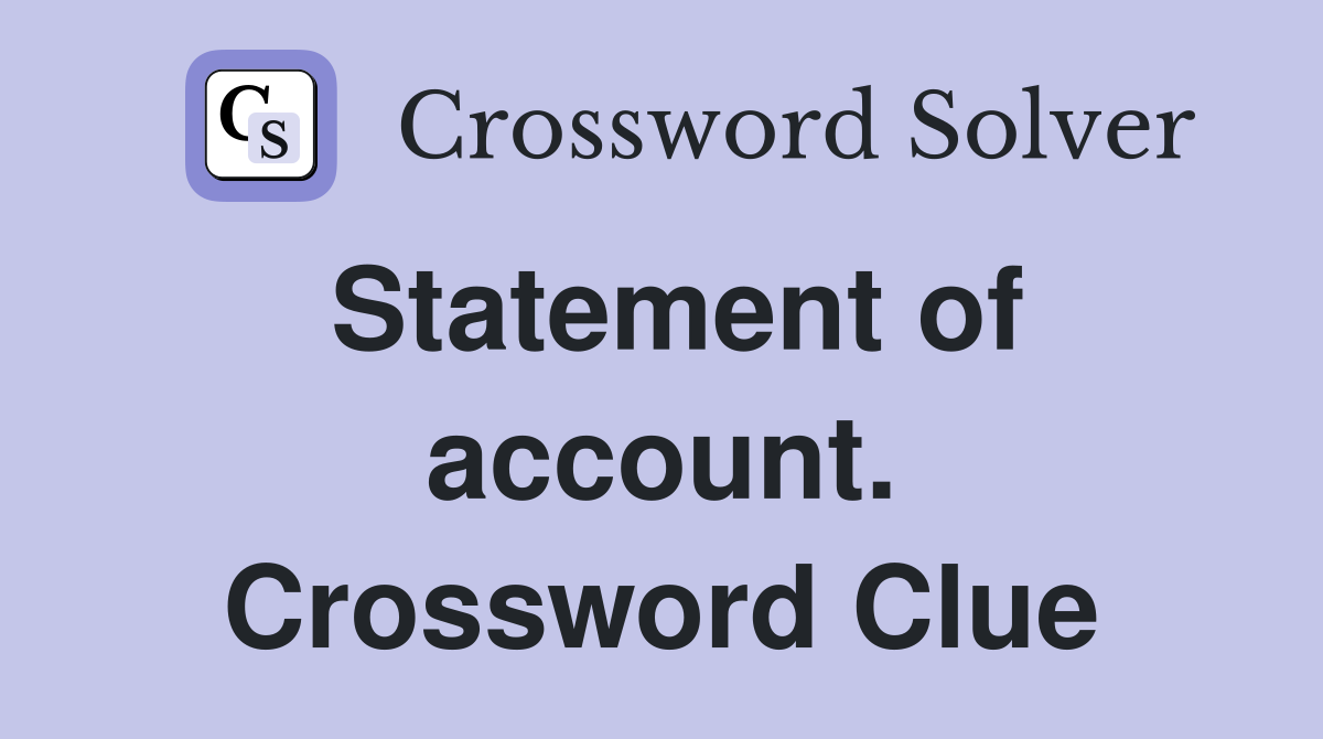 Statement of account. Crossword Clue