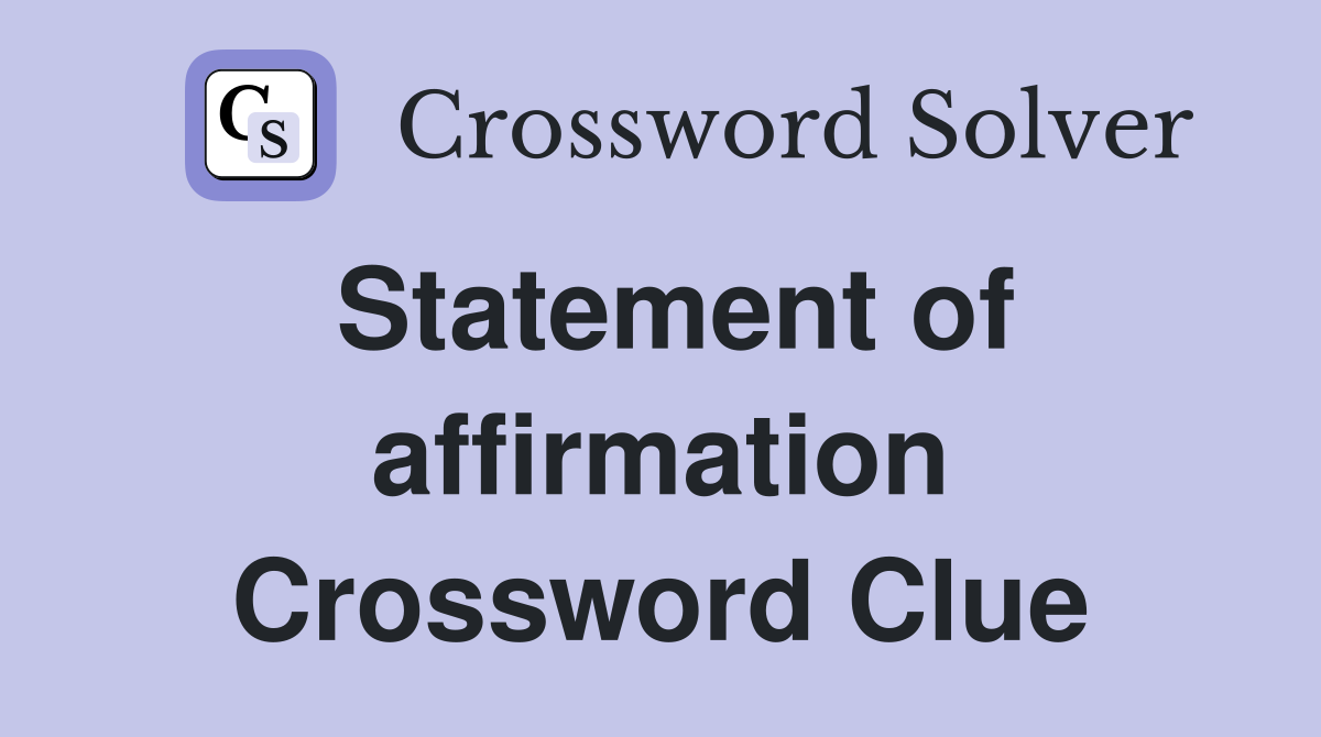 Statement of affirmation Crossword Clue