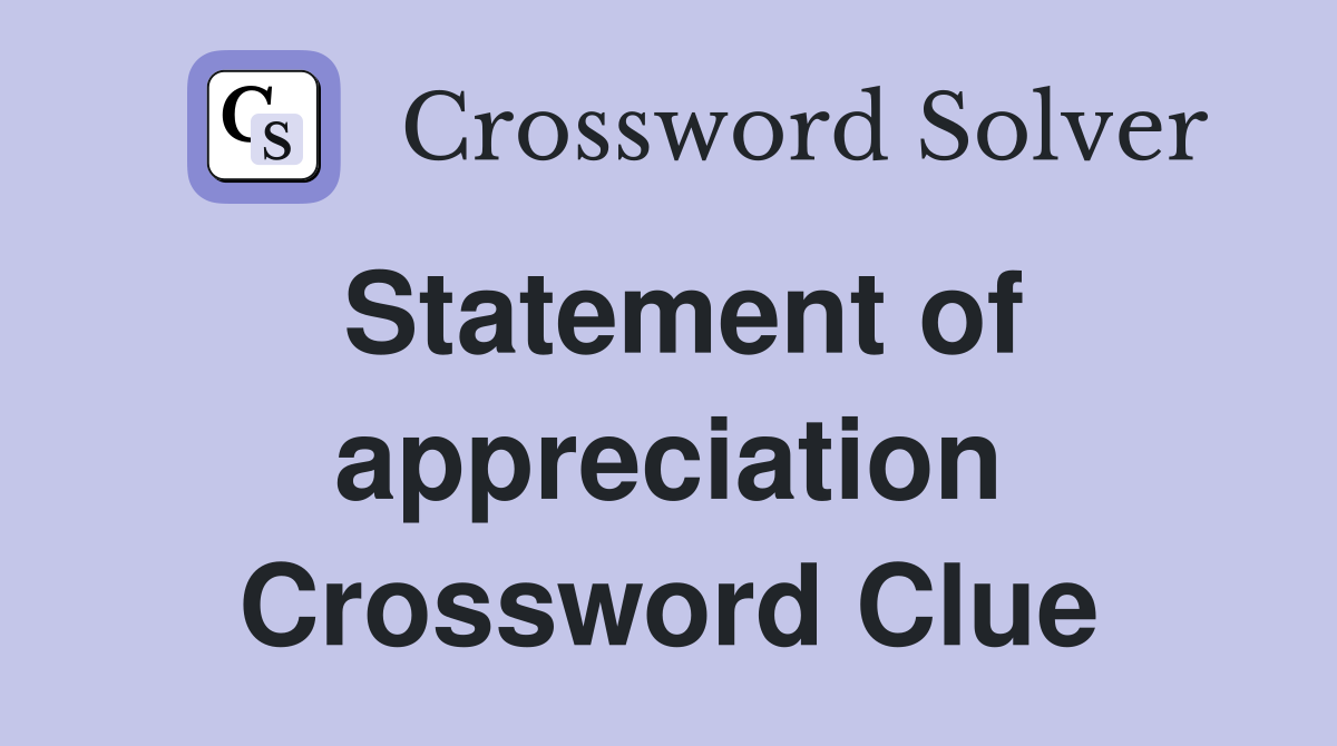 Statement of appreciation Crossword Clue