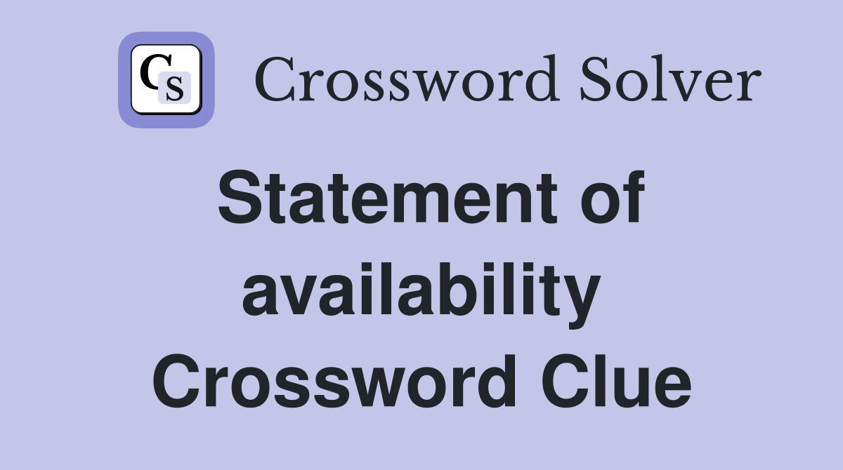 Statement of availability Crossword Clue