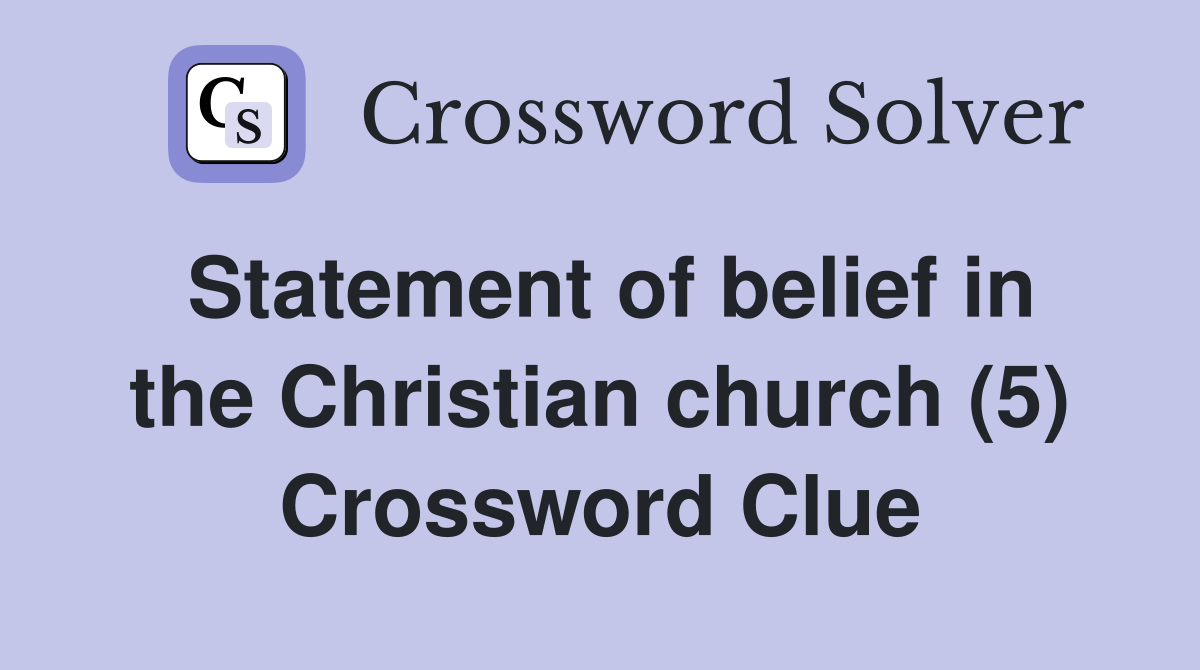 Statement of belief in the Christian church (5) Crossword Clue