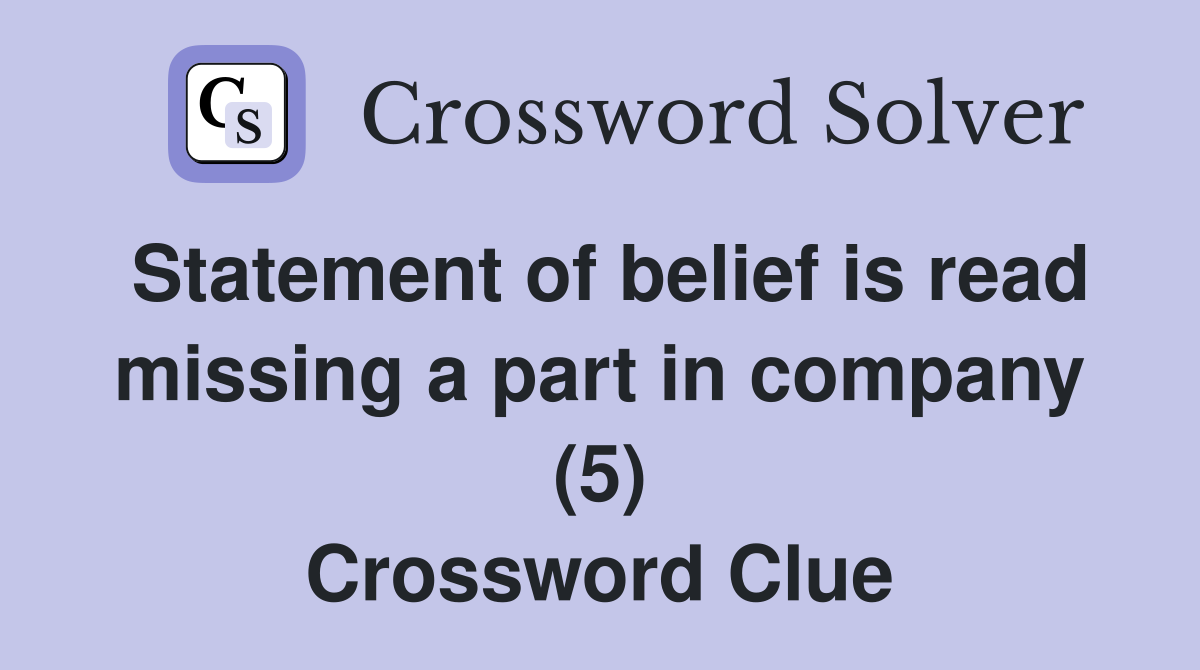 Statement of belief is read missing a part in company (5) Crossword Clue