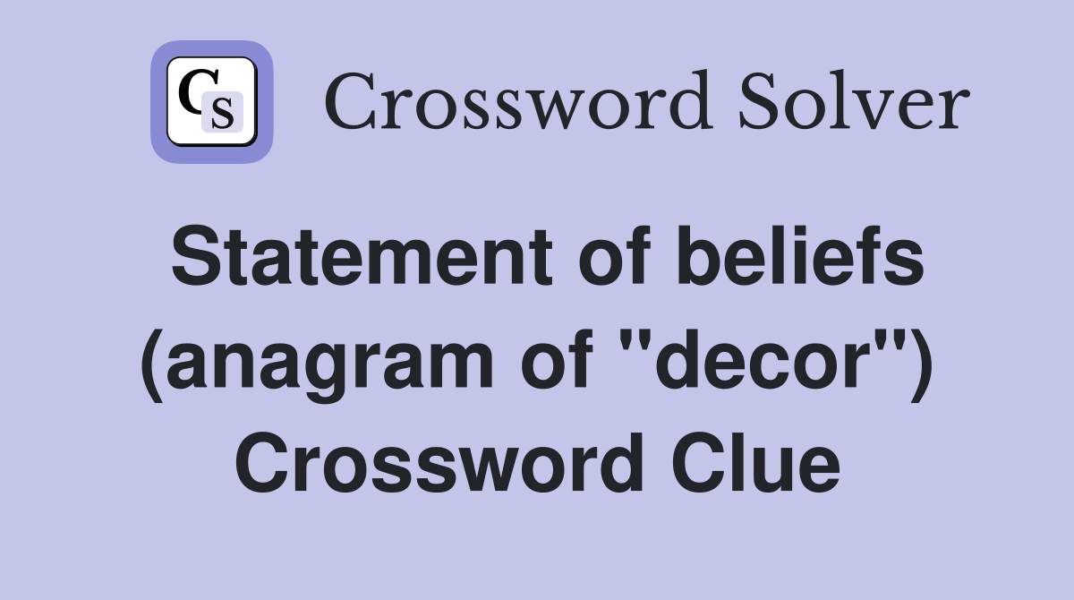 Statement of beliefs (anagram of "decor") Crossword Clue